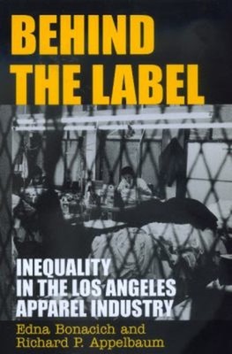 Behind the Label : Inequality in the Los Angeles Apparel Industry