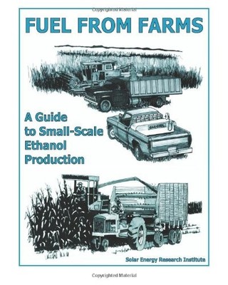 FUEL FROM FARMS: A GUIDE TO SMALL SCALE ETHANOL PRODUCTION By Solar Energy NEW
