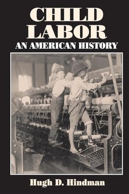 Child Labor: An American History by Hugh D Hindman (Paperback, 2002)