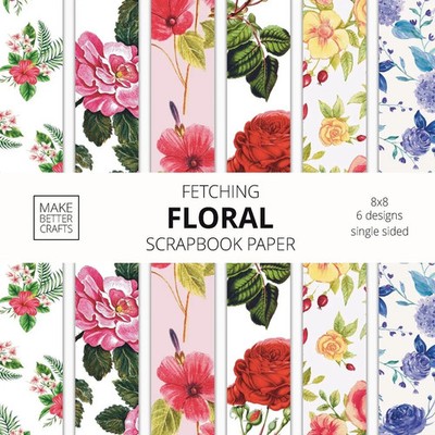 Make Better Crafts | Fetching Floral Scrapbook Paper | Taschenbuch | Englisch