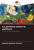 La Peinture Avant La Peinture Ou De La Peinture De Qualité ZéRo Ferreira Buch