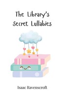 Isaac Ravenscroft | The Library's Secret Lullabies | Taschenbuch | Englisch