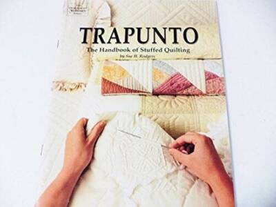 Trapunto Handbook of Stuffed Quilting - Pamphlet By Sue H. Rodgers - GOOD