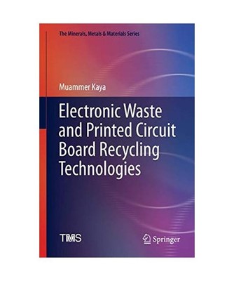 Electronic Waste and Printed Circuit Board Recycling Technologies, Kaya, Muammer