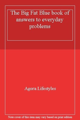 The Big Fat Blue book of answers to everyday problems,Agora Life