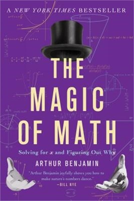 The Magic of Math: Solving for X and Figuring Out Why (Paperback or Softback)