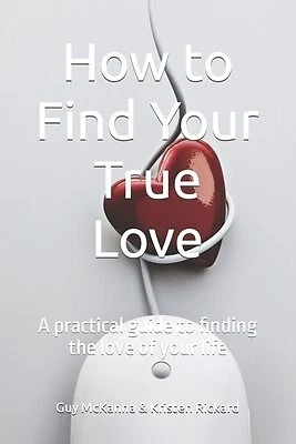 How Find Your True Love practical guide finding love by McKanna Guy -Paperback - Picture 1 of 1