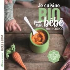 Je Cuisine Bio Pour Mon Bébé - Des Petits Pots Aux Petits Plats