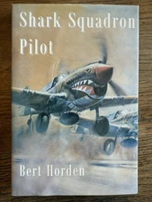 Shark Squadron Pilot by Bert Horden [Signed by author and 2 other veterans]