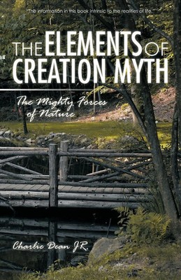 Charlie Dean Jr. | THE ELEMENTS OF CREATION MYTH | Taschenbuch | Englisch (2010)