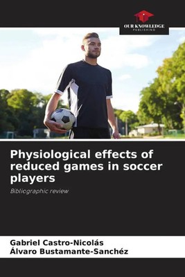 Gabriel Castro-Nicolás (u. a.) | Physiological effects of reduced games in...