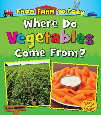 Where Do Vegetables Come From? (From Farm to Fork: Heinemann Read and Learn) (Fr