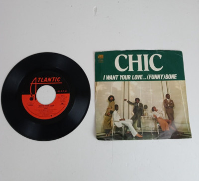 Chic I Want Your Love/(Funny Bone) Atlantic 45 RPM 7''