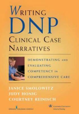 Writing DNP Clinical Case Narratives: Demonstrating and Evaluating Compet - GOOD