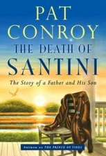 The Death of Santini: The Story of a Father and His Son - Hardcover - VERY GOOD