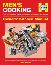 Men's Cooking Manual: A No-nonsense Guide to Buying, Making and Eating Great Foo