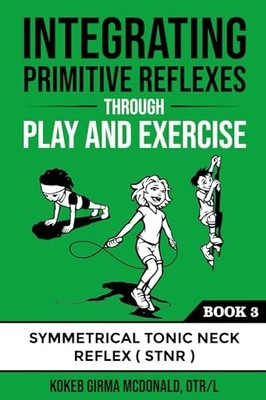 Integrating Primitive Reflexes Through Play and Exercise: An Interactive Gui...