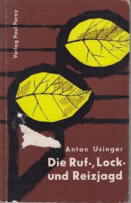 Die Ruf-, Lock- und Reizjagd . Usinger, Anton