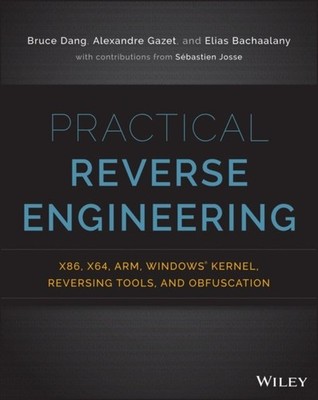 Practical Reverse Engineering: x86, x64, ARM, Windows Kernel, Reversing Tools,  