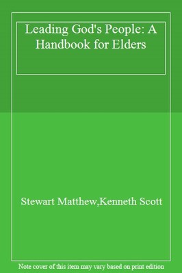Leading God's People: A Handbook for Elders,Stewart Matthew, Ken