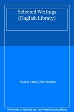 Selected Writings (English Library) By Thomas Carlyle, Alan Shelston