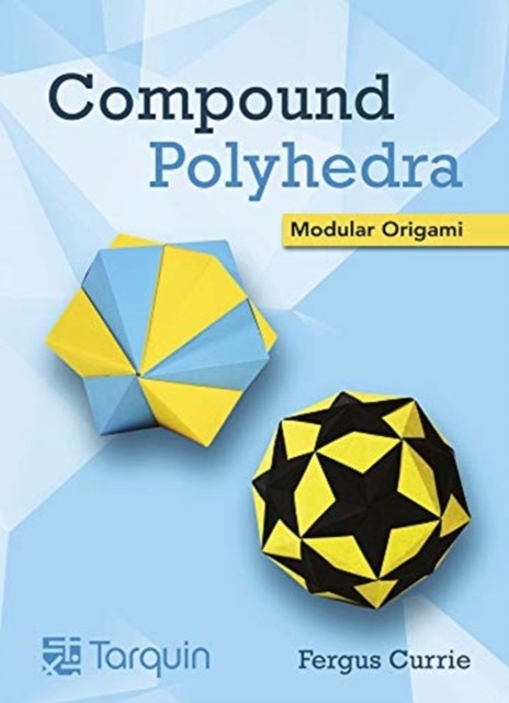 Compound Polyhedra Modular Origam by Fergus Currie (Hardback Book)