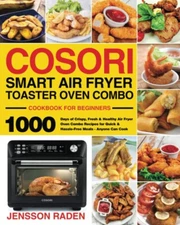 COSORI Smart Air Fryer Toaster Oven Combo Cookbook for Beginners: 1000 Days o...