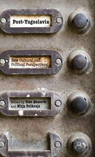 Post-Yugoslavia: New Cultural and Political Perspectives (2014)
