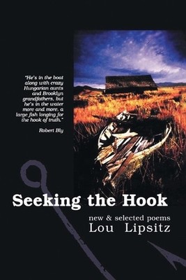 Seeking the Hook: New & Selected Poems by Lou Lipsitz Paperback Book