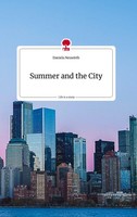Summer And The City. Life Is A Story - Story.One Daniela Neuwirth