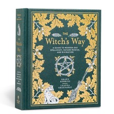 Witch's Way: A Guide to Modern-Day Spellcraft, Nature Magick, and