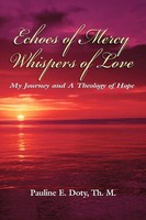 Echoes Of Mercy, Whispers Of Love My Journey And A Theology Of Hope M. Buch 2010
