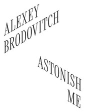 Alexey Brodovitch: Astonish Me by Katy Wan Paperback Book