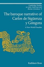 The Baroque Narrative of Carlos de Sigenza y Gngora by Kath... - 9780521152754
