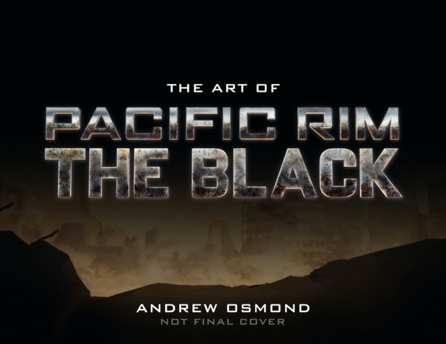 The Art of Pacific Rim: The Black, Osmond 9781789099454 Fast Free Shipping^* - Image 6
