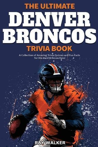 Thumbnail - Ray Walker The Ultimate Denver Broncos Trivia Book (taschenbuch) (us