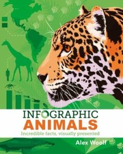 Infographic Animals: Incredible Facts, Visually Presented (Arcturus Visual Guid