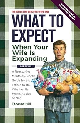 What to Expect When Your Wife Is Expanding: A Reassuring Month-By-Month Guide fo