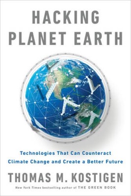 Hacking Planet Earth: Technologies That Can Counteract Climate Change and - GOOD