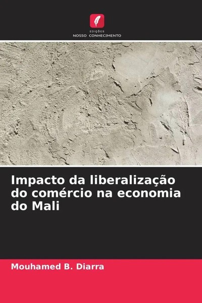 Mouhamed B. Diarra | Impacto Da LiberalizaçãO Do ComéRcio Na Economia Do Mali-image