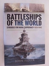 Battleships of the World - Struggle for Naval Supremacy 1820 - 1945