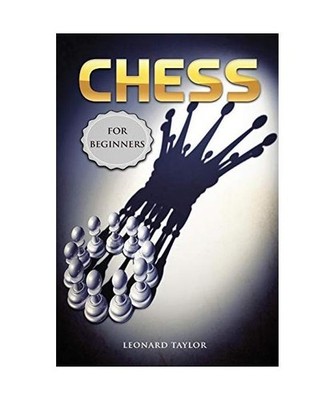 Chess for beginners: The complete guide to openings and strategies for winning f