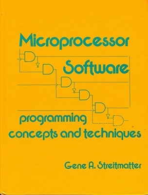 MICROPROCESSOR SOFTWARE: PROGRAMMING CONCEPTS AND By Gene A Streitmatter *VG+*
