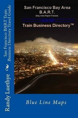 San Francisco BART Train Business Directory Travel Guide: Blue Line Maps by Rand