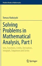 Solving Problems in Mathematical Analysis, Part I: Sets, Functions, Limits, Deri