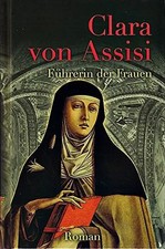 Clara von Assisi. Führerin der Frauen - Helene Christaller