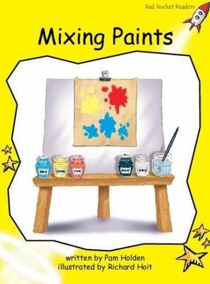 MIXING PAINTS (RED ROCKET READERS) By Pam Holden & Richard Hoit **BRAND NEW**