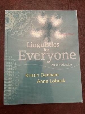 Linguistics for Everyone : An Introduction by Kristin Denham and Anne Lobeck 