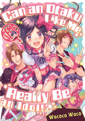 Can an Otaku like Me Really Be an Idol?