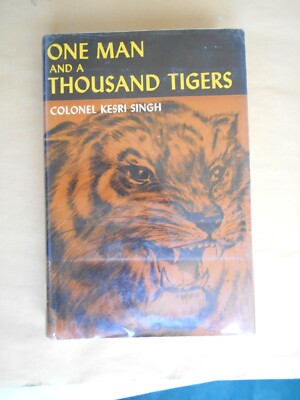 Kesri Singh--ONE MAN AND THOUSAND TIGERS 1st ed 1st ptg HCDJ 1959 Ex-Library